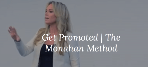 Get Promoted | The Monahan Method