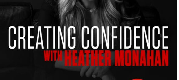 PodcastOne Adds Heather Monahan’s “Creating Confidence” Podcast
