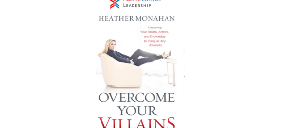 Best-Selling Author Heather Monahan Challenges Readers to Take Control of Obstacles and Build Confidence in New Book, Overcome Your Villains