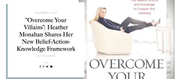 Overcome Your Villains: Heather Monahan Shares Her New Belief-Action-Knowledge Framework